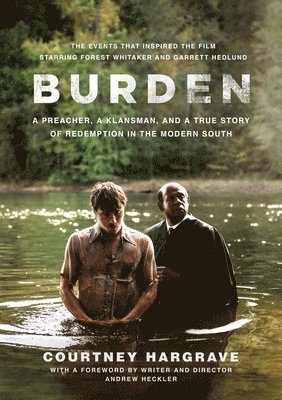 Courtney Hargrave - Burden (Movie Tie-In Edition): A Preacher, a Klansman, and a True Story of Redemption in the Modern South, Häftad