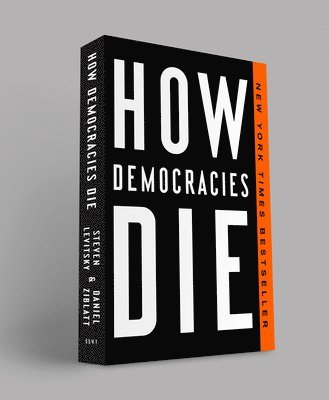 Steven Levitsky, Daniel Ziblatt - How Democracies Die, Häftad