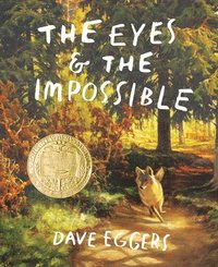 bokomslag The Eyes and the Impossible: (Newbery Medal Winner)