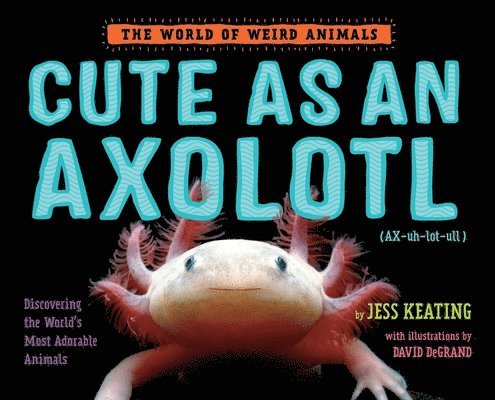 Jess Keating - Cute as an Axolotl, Inbunden