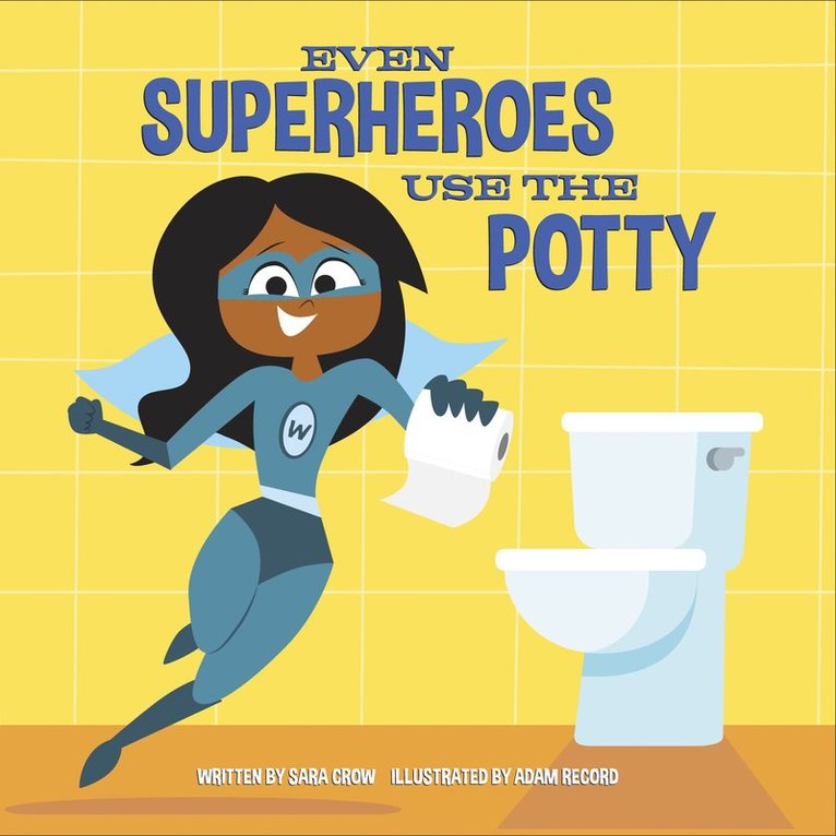Sara Crow, Adam Record - Even Superheroes Use the Potty, Kartonnage