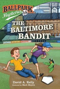 bokomslag Ballpark Mysteries #15: The Baltimore Bandit