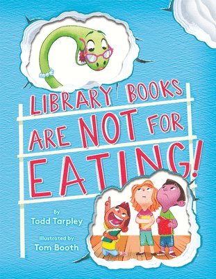 Todd Tarpley, Tom Booth - Library Books Are Not for Eating!, Inbunden