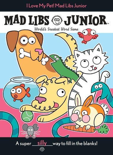 Molly Reisner, Mad Libs - I Love My Pet! Mad Libs Junior, Häftad