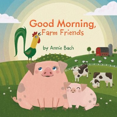 bokomslag Good Morning, Farm Friends