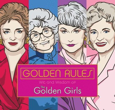 bokomslag Golden Rules: Wit and Wisdom of the Golden Girls