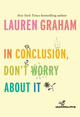 Lauren Graham - In Conclusion, Don't Worry About It, Inbunden
