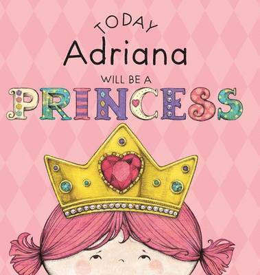 bokomslag Today Adriana Will Be a Princess