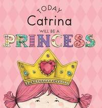 bokomslag Today Catrina Will Be a Princess
