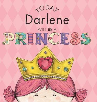 bokomslag Today Darlene Will Be a Princess
