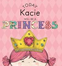 bokomslag Today Kacie Will Be a Princess