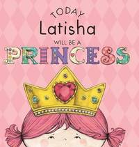 bokomslag Today Latisha Will Be a Princess