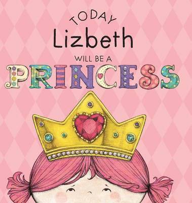 Paula Croyle - Today Lizbeth Will Be a Princess, Inbunden