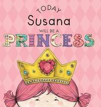 bokomslag Today Susana Will Be a Princess