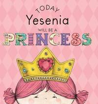 bokomslag Today Yesenia Will Be a Princess
