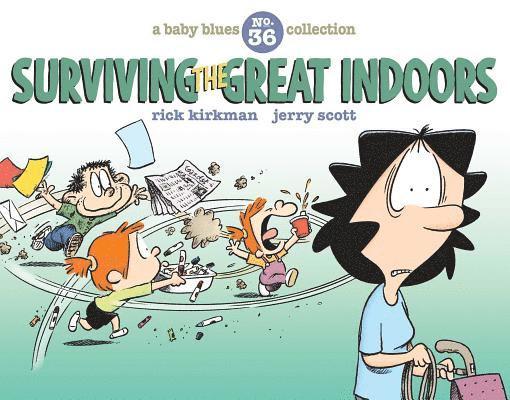 Surviving the Great Indoors, 36: A Baby Blues Collection 1