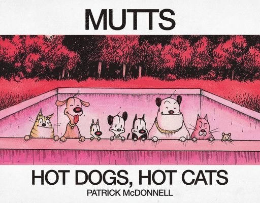 Hot Dogs, Hot Cats: A Mutts Treasury 1