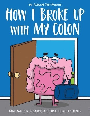 Nick Seluk, The Awkward Yeti - How I Broke Up with My Colon, Häftad