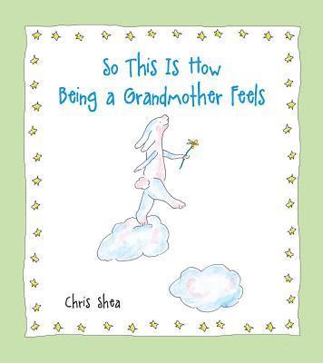 Chris Shea - So This Is How Being a Grandmother Feels, Häftad