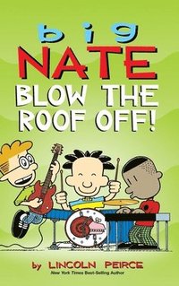 bokomslag Big Nate: Blow the Roof Off!