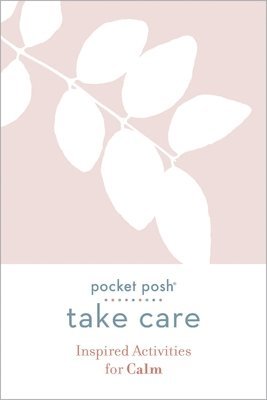 bokomslag Pocket Posh Take Care: Inspired Activities for Calm