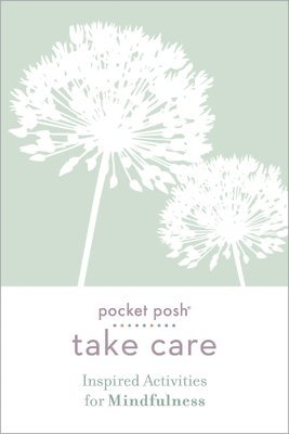 bokomslag Pocket Posh Take Care: Inspired Activities for Mindfulness