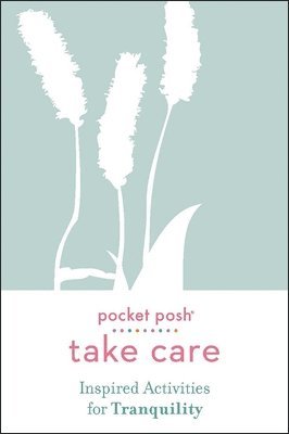 bokomslag Pocket Posh Take Care: Inspired Activities for Tranquility