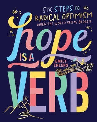 bokomslag Hope Is a Verb: Six Steps to Radical Optimism When the World Seems Broken