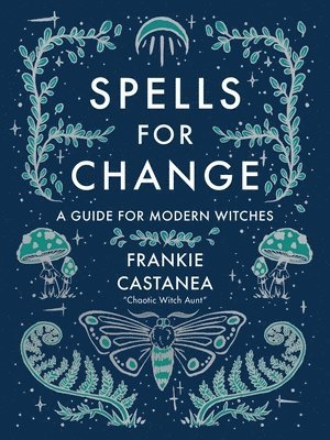Spells for Change: A Guide for Modern Witches 1