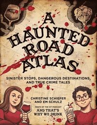 bokomslag A Haunted Road Atlas: Sinister Stops, Dangerous Destinations, and True Crime Tales Volume 1