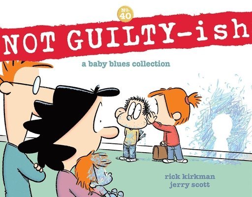 Rick Kirkman, Jerry Scott - Not Guilty-Ish: A Baby Blues Collection Volume 40, Häftad