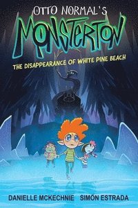 bokomslag Otto Normal's Monsterton: The Disappearance of White Pine Beach: Volume 1