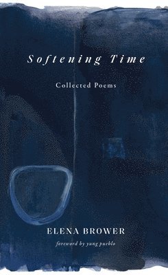 Elena Brower - Softening Time, Häftad