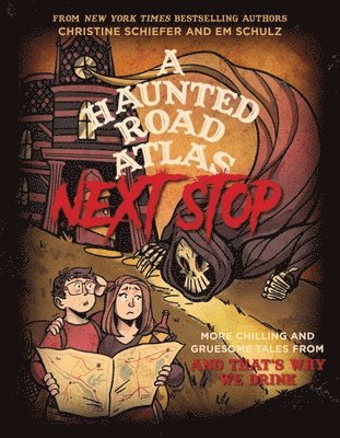 Christine Schiefer, Em Schulz - A Haunted Road Atlas: Next Stop: More Chilling and Gruesome Tales from and That's Why We Drink Volume 2, Häftad