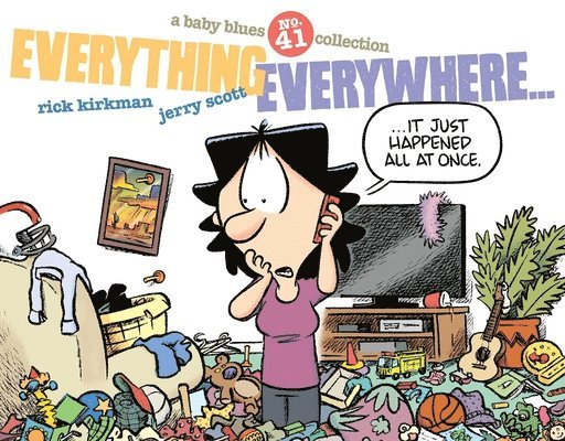 Everything Everywhere...: A Baby Blues Collection Volume 41 1