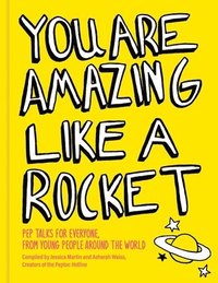 bokomslag You Are Amazing Like a Rocket (Library Edition): Pep Talks from Young People Around the World