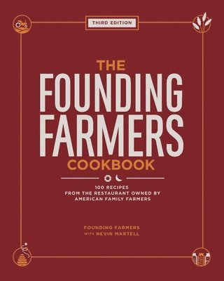 bokomslag The Founding Farmers Cookbook, Third Edition: 100 Recipes from the Restaurant Owned by American Family Farmers