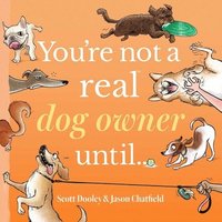 bokomslag You're Not a Real Dog Owner Until?