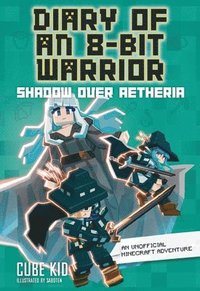 bokomslag Diary of an 8-Bit Warrior: Shadow Over Aetheria: Volume 7