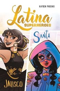 bokomslag Latina Superheroes (Volume 1): Jalisco & Santa Volume 1