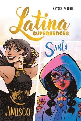 bokomslag Latina Superheroes: Jalisco & Santa Volume 1