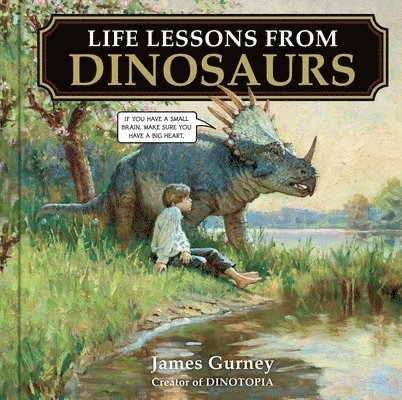 James Gurney - Life Lessons from Dinosaurs, Inbunden