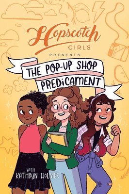 Hopscotch Girls Presents: The Pop-Up Shop Predicament Volume 2 1
