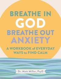 bokomslag Breathe in God, Breathe Out Anxiety