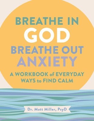 bokomslag Breathe in God, Breathe Out Anxiety