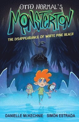 Otto Normal's Monsterton: The Disappearance of White Pine Beach: Volume 1 1