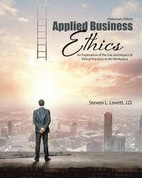 bokomslag Applied Business Ethics: An Exploration of the Use and Impact of Ethical Practices in the Workplace