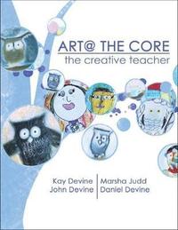 bokomslag Art @ The Core: The Creative Teacher