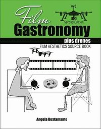 bokomslag Film Gastronomy plus drones: Film Aesthetics Source Book