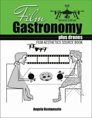 Angela Bustamante, Bustamante, - Film Gastronomy plus drones: Film Aesthetics Source Book, Häftad